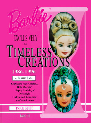 Barbie Doll Exclusively for Timeless Creations: Identification & Values : Book 3