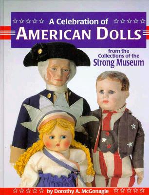 A Celebration of American Dolls from the Collections of The Strong Museum