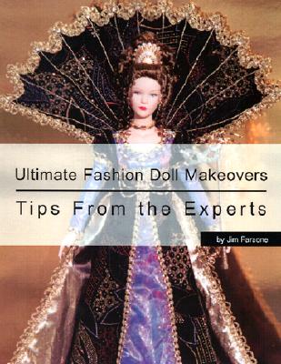Ultimate Fashion Doll Makeovers: Tips from the Experts