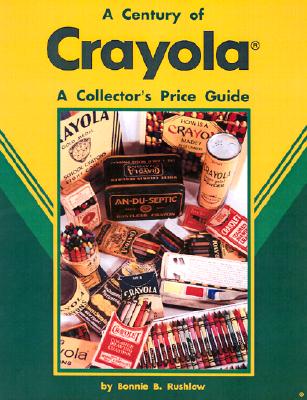 Image for A Century of Crayola: Collectibles a Price Guide