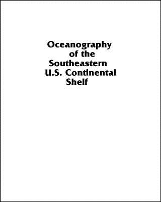 Image for OCEANOGRAPHY OF THE SOUTHEASTERN U. S. CONTINENTAL SHELF OCEANOGRAPHY OF THE SOUTHEASTERN U. S. CONTINENTAL SHELF