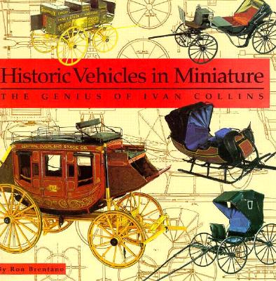 Historic Vehicles In Miniature: The Genius Of Ivan Collins