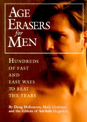 Image for Age Erasers for Men: Hundreds of Fast and Easy Ways to Beat the Years