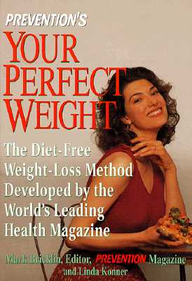 Image for Prevention's Your Perfect Weight: The Diet-Free Weight Loss Method Developed by the World's Leading Health Magazine