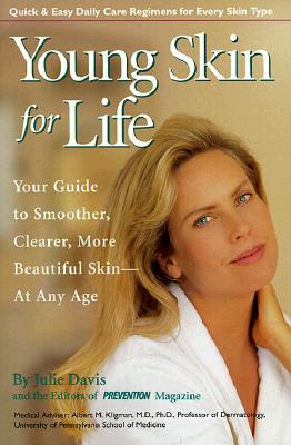 Young Skin for Life: Your Guide to Smoother, Clearer, More Beautiful Skin-At Any Age