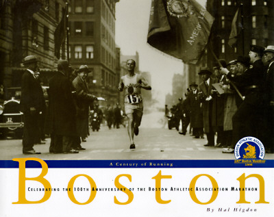 Boston, a Century of Running: Celebrating the 100th Anniversary of the Boston Athletic Association Marathon