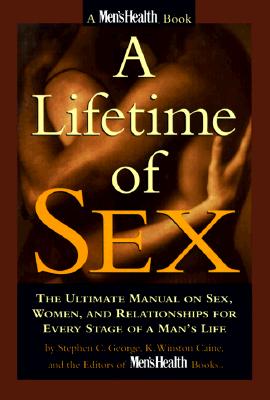 A Lifetime of Sex: The Ultimate Manual on Sex, Women, and Relationships for Every Stage of a Man's Life