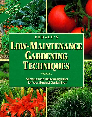 Image for Rodale's Low-Maintenance Gardening Techniques: Shortcuts and Time-Saving Hints for Your Greatest Garden Ever