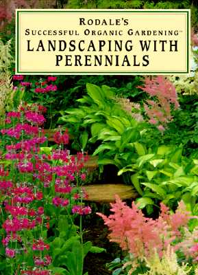 Landscaping With Perennials (Rodale's Successful Organic Gardening)