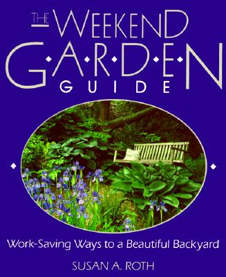 The Weekend Garden Guide: Work-Saving Ways to a Beautiful Backyard