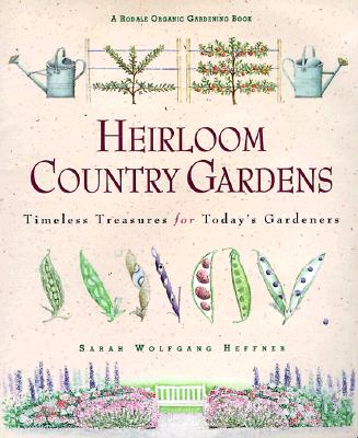 Image for Heirloom Country Gardens: Timeless Treasures for Today's Gardeners (Rodale Organic Gardening Book)