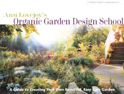 Ann Lovejoy s Organic Garden Design School