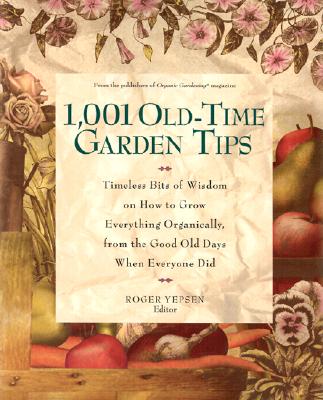 Image for 1,001 Old-Time Garden Tips: Timeless Bits of Wisdom on How to Grow Everything Organically, from the Good Old Days When Everyone Did