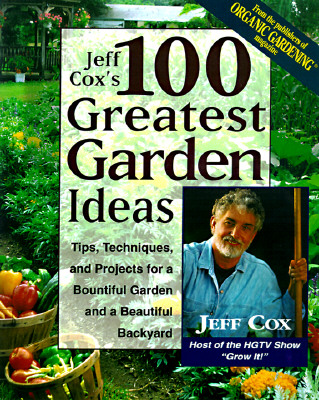 Jeff Cox's 100 Greatest Garden Ideas