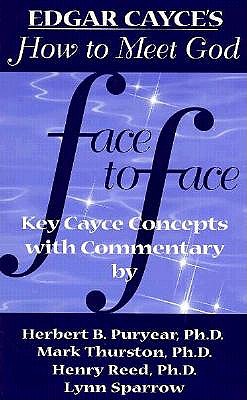 Face to Face. 12 Edgar Cayce Readings Interpreted for Today.