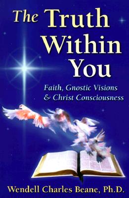 The Truth Within You: Faith, Gnostic Visions, and Christ Consciousness