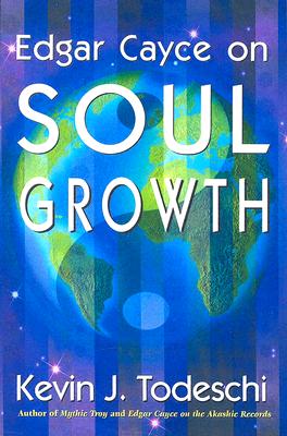 Soul Development: Edgar Cayce's Approach for a New World