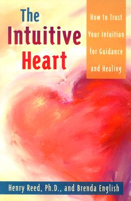 Image for The Intuitive Heart How to Trust Your Intuition for Guidance and Healing The Intuitive Heart How to Trust Your Intuition for Guidance and Healing