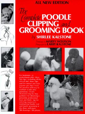 Complete Poodle Clipping and Grooming Book (New Completely Rev)