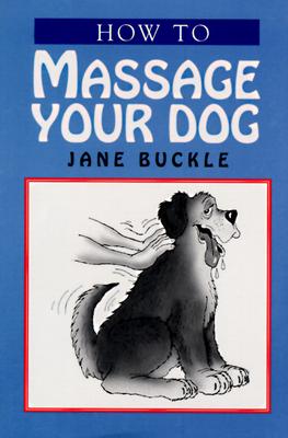 Image for How to Massage Your Dog How to Massage Your Dog