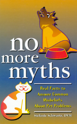 No More Myths Real Facts to Answers Common Misbeliefs About Pets