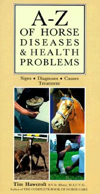 Image for A-Z of Horse Diseases & Health Problems: Signs, Diagnoses, Causes, Treatment