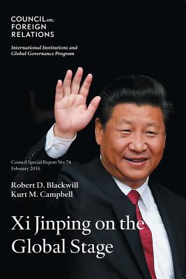 Xi Jinping on the Global Stage: Chinese Foreign Policy Under a Powerful but Exposed Leader (Council Special Report)