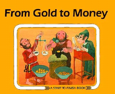 From Gold to Money (CAROLRHODA START TO FINISH BOOK SERIES) (English and German Edition)