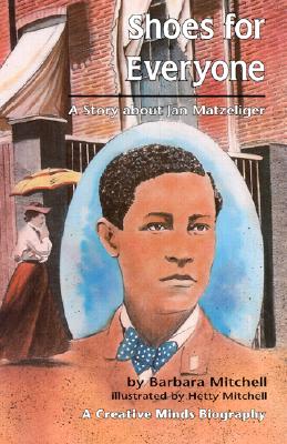 Shoes for Everyone: A Story About Jan Matzeliger (Creative Minds Biography)
