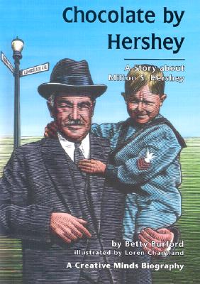 Chocolate by Hershey: A Story About Milton S. Hershey (Creative Minds Biography)