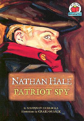 Nathan Hale: Patriot Spy (On My Own Biography)