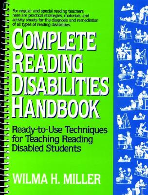 Complete Reading Disabilities Handbook: Ready-to-Use Techniques for Teaching Reading Disabled Students