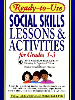 Image for Ready-to-Use Social Skills Lessons & Activities for Grades 1-3 (J-B Ed: Ready-to-Use Activities) Ready-to-Use Social Skills Lessons & Activities for Grades 1-3 (J-B Ed: Ready-to-Use Activities)