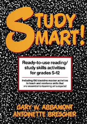 Image for Study Smart!: Ready-to-Use Reading/Study Skills Activities for Grades 5-12 Study Smart!: Ready-to-Use Reading/Study Skills Activities for Grades 5-12