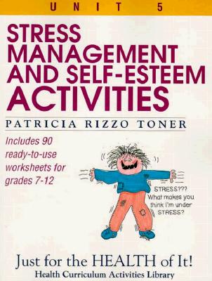 Image for Stress-Management and Self-Esteem Activities (Just for the Health of It!, Unit 5) Stress-Management and Self-Esteem Activities (Just for the Health of It!, Unit 5)