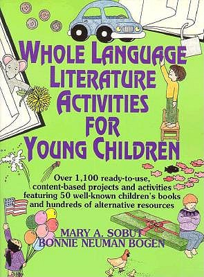 Whole Language Literature Activities for Young Children: Over 1,100 Ready-To-Use, Content-Based Projects and Activities Featuring 50 Well-Known Chil