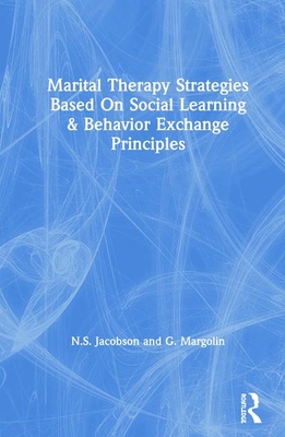 Image for Marital Therapy Strategies Based On Social Learning & Behavior Exchange Principles Marital Therapy Strategies Based On Social Learning & Behavior Exchange Principles