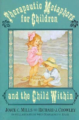 Therapeutic Metaphors for Children and the Child Within