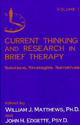 Current Thinking and Research in Brief Therapy: Solutions, Strategies, Narratives