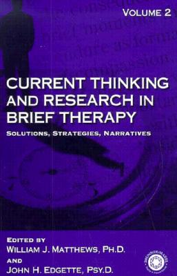 Current Thinking And Research In Brief Therapy: Solutions Strategies Narratives