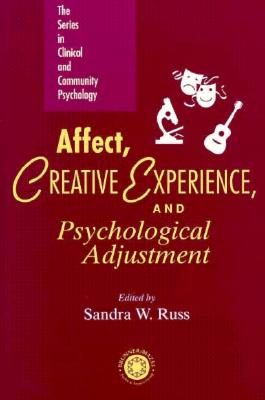 Affect, Creative Experience, And Psychological Adjustment (The Series in Clinical and Community Psychology)