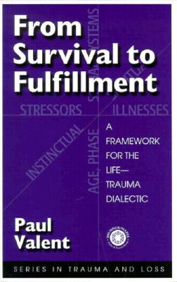 From Survival to Fulfilment: A Framework for Traumatology (Series in Trauma and Loss)
