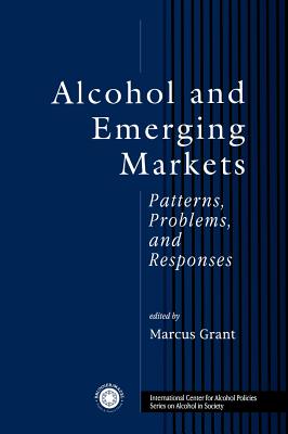 Alcohol And Emerging Markets: Patterns, Problems, And Responses