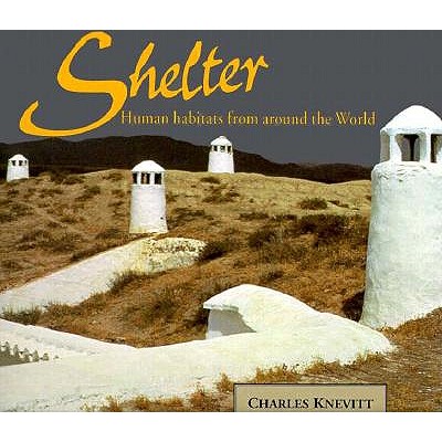 SHELTER : HUMAN HABITATS FROM AROUND THE Image for SHELTER : HUMAN HABITATS FROM AROUND THE