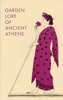 Image for GARDEN LORE OF ANCIENT ATHENS GARDEN LORE OF ANCIENT ATHENS