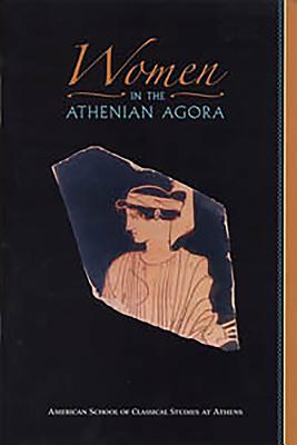 WOMEN IN THE ATHENIAN AGORA