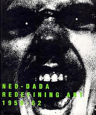 Neo-Dada: Redefining Art 1958-62