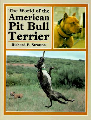 Image for The World of the American Pit Bull Terrier The World of the American Pit Bull Terrier