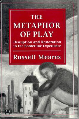 The Metaphor of Play Disruption and Restoration in the Borderline Experience
