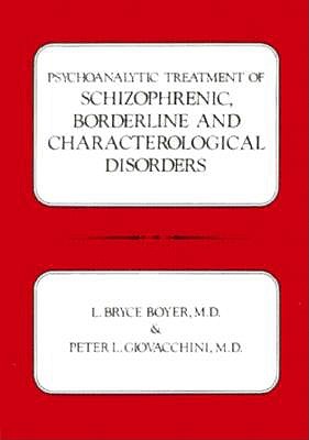 Psychoanalytic Treatment of Schizophrenic Borderline and Characterological Disorders (Psychoanalytic Treat Schiz Bord CL)